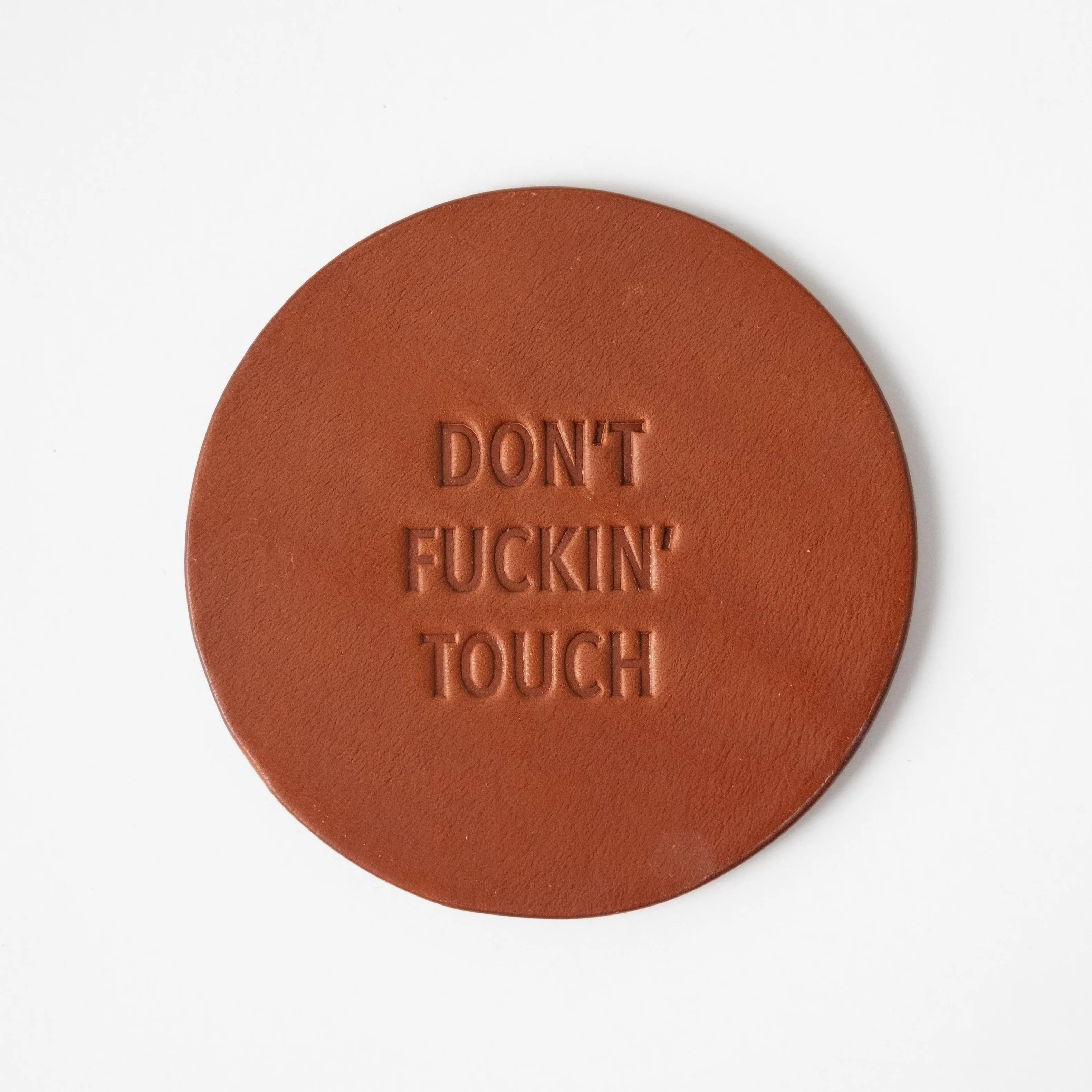 Don't F*ckin' Touch Leather Coaster