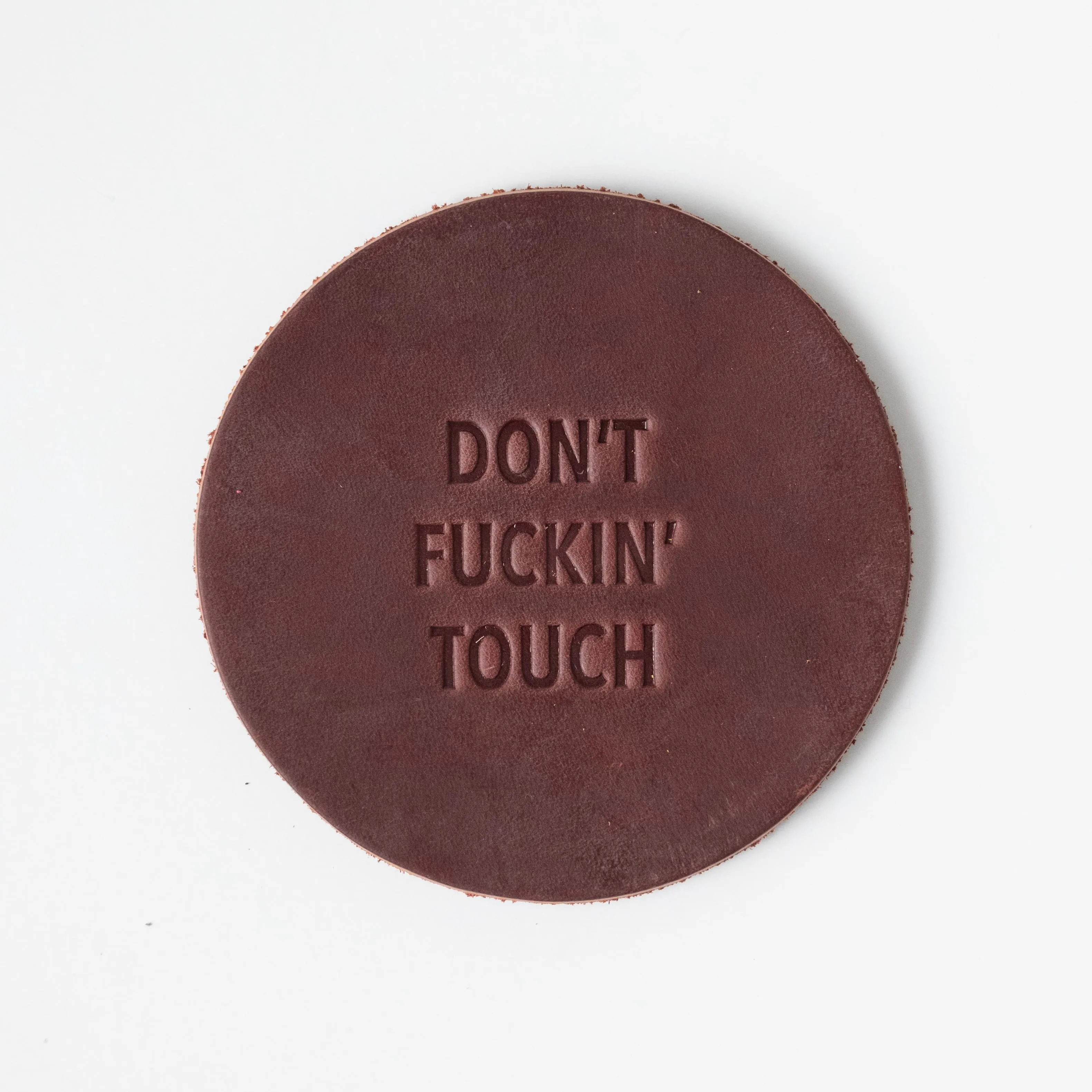 Don't F*ckin' Touch Leather Coaster